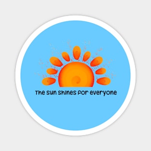 The sun shines for everyone Magnet